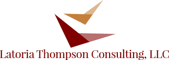 Latoria Thompson Consulting, LLC Latoria Thompson Consulting, LLC